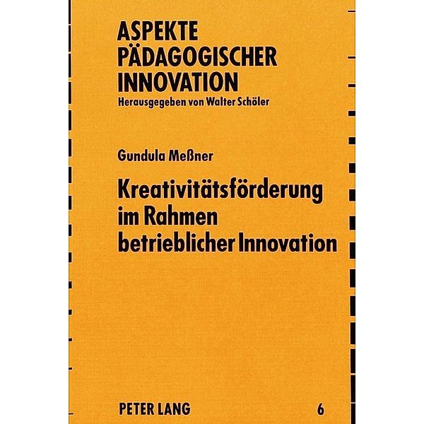 Kreativitätsförderung im Rahmen betrieblicher Innovation, Gundula Messner