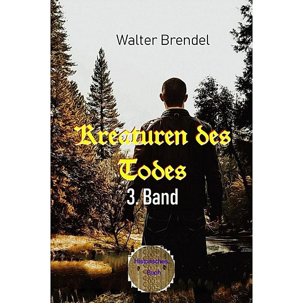 Kreaturen des Todes, 3. Band, Walter Brendel