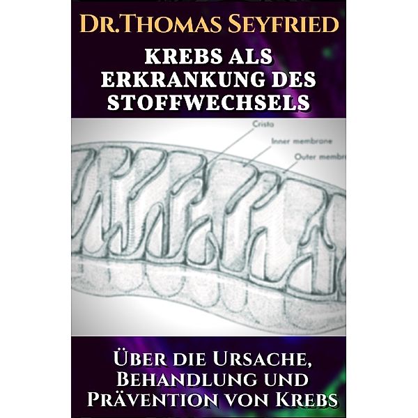 Krebs als Erkrankung des Stoffwechsels. Über die Ursache, Behandlung und Prävention von Krebs. Übersetzte Transkripte, Dr. Thomas Seyfried, Dr. Dominic D'Agostino