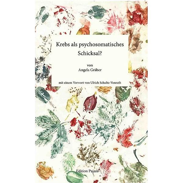 Krebs als psychosomatisches Schicksal?, Angela Gräber