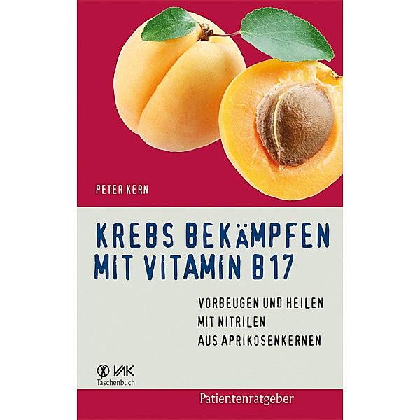 Krebs bekämpfen mit Vitamin B17, Peter Kern