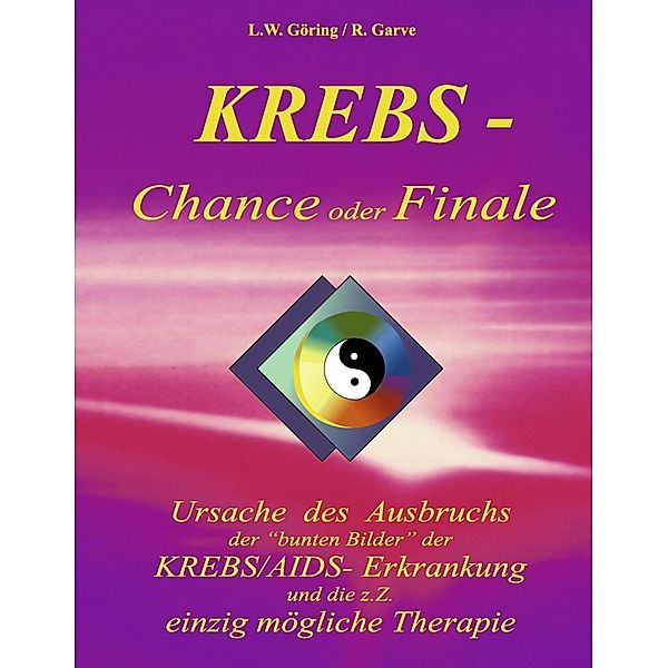 Krebs - Chance oder Finale, L. W. Göring, R. Garve