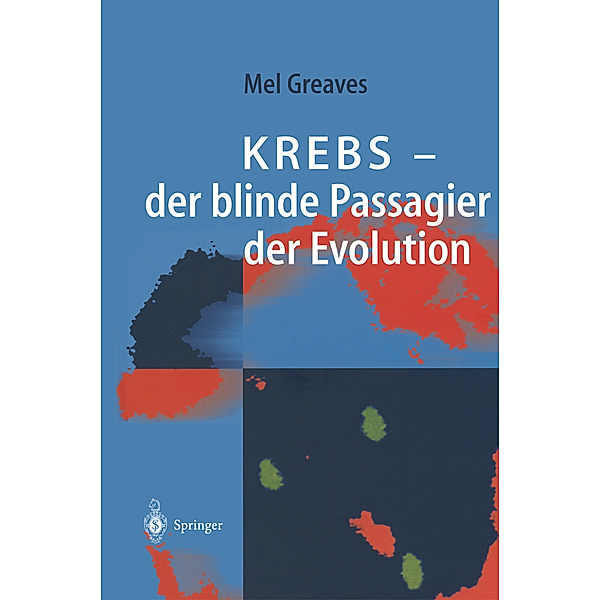 KREBS -  der blinde Passagier der Evolution, Mel F. Greaves