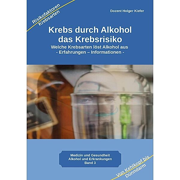 Krebs durch Alkohol das Krebsrisiko, Holger Kiefer