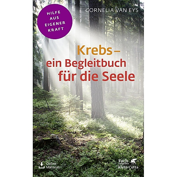 Krebs - ein Begleitbuch für die Seele (Fachratgeber Klett-Cotta) / Fachratgeber Klett-Cotta, Cornelia van Eys
