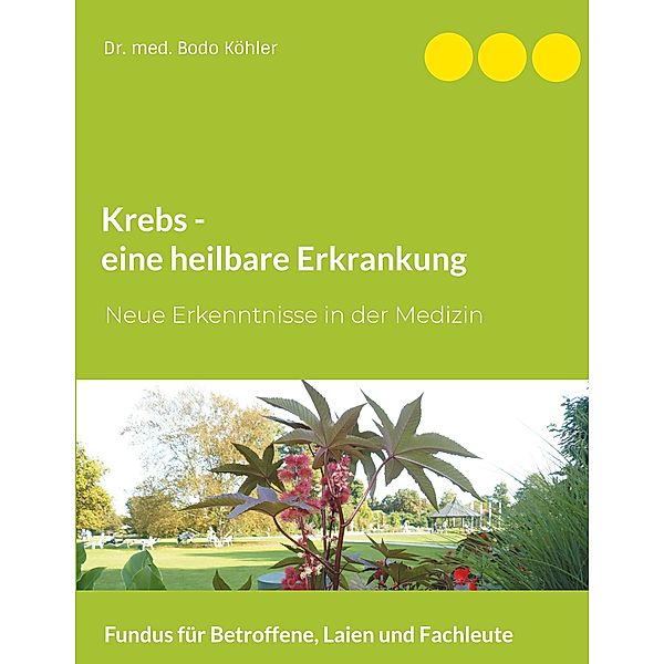 Krebs - eine heilbare Erkrankung, Bodo Köhler