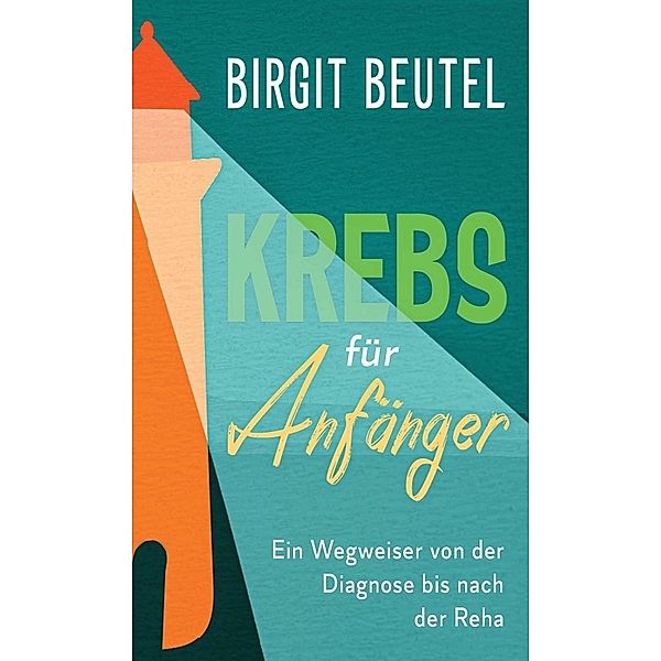 Krebs für Anfänger, Birgit Beutel