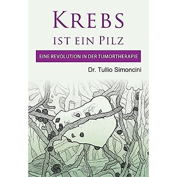 KREBS IST EIN PILZ, Tullio Simoncini