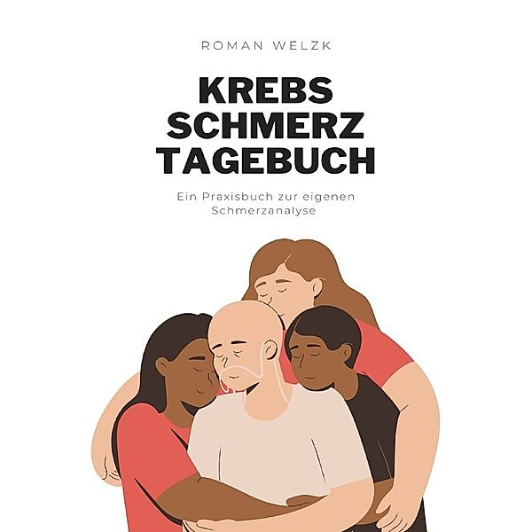 Krebs Schmerztagebuch: Tagebuch, Schmerzprotokoll für akute chronische Schmerzen zum ausfüllen, ankreuzen., Roman Welzk