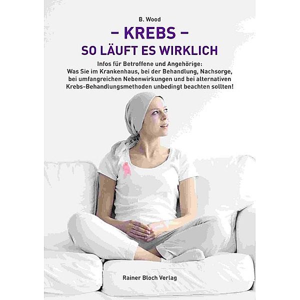 Krebs - so läuft es wirklich, B. Wood