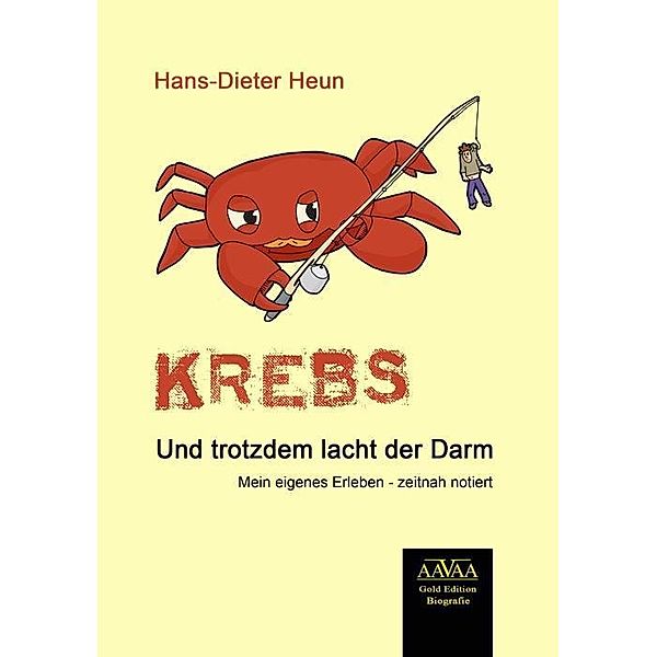 Krebs. Und trotzdem lacht der Darm, Hans-Dieter Heun