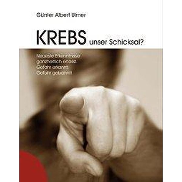 Krebs, unser Schicksal?, Günter A. Ulmer