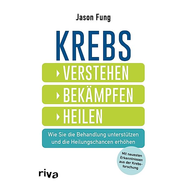 Krebs - verstehen, bekämpfen, heilen, Jason Fung