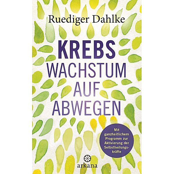 Krebs - Wachstum auf Abwegen, Ruediger Dahlke