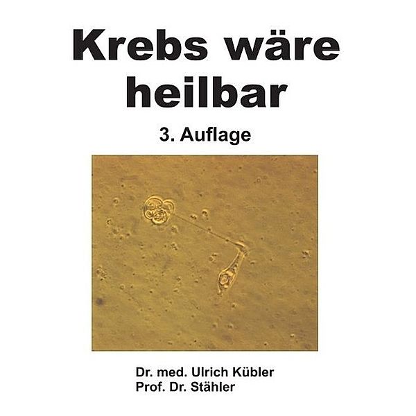 Krebs wäre heilbar, Ulrich Kübler, Stähler