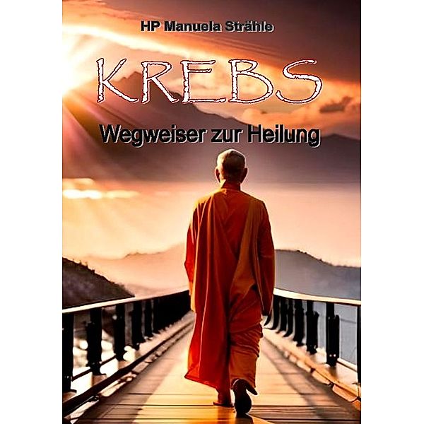 Krebs Wegweiser zur Heilung, Manuela Strähle