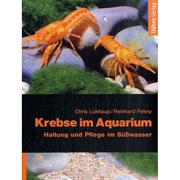 Krebse im Aquarium, Chris Lukhaup, Reinhard Pekny