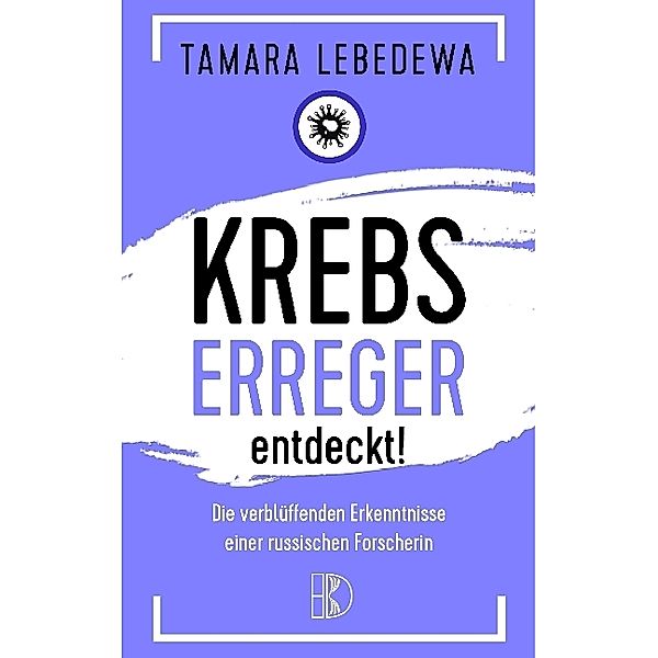 Krebserreger entdeckt!, Tamara Lebedewa