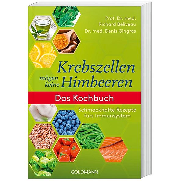 Krebszellen mögen keine Himbeeren, Das Kochbuch, Prof. Dr. med. Richard Béliveau, Dr. med. Denis Gingras