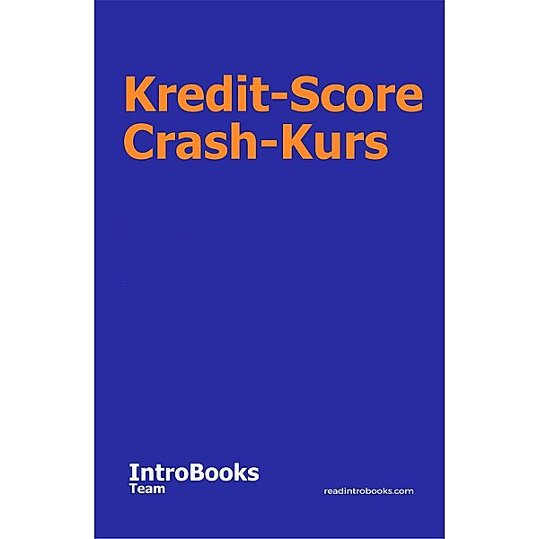 Kredit-Score Crash-Kurs, IntroBooks Team