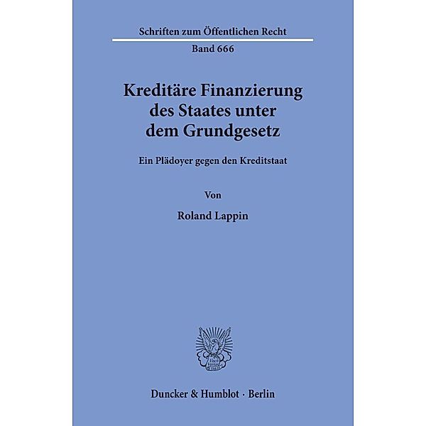 Kreditäre Finanzierung des Staates unter dem Grundgesetz., Roland Lappin