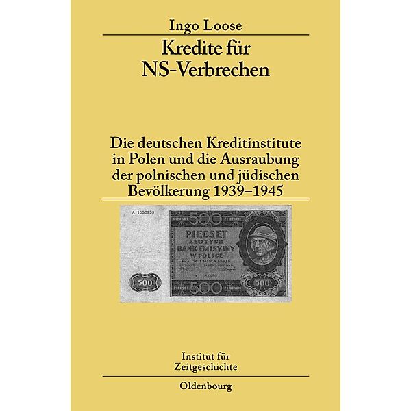 Kredite für NS-Verbrechen / Studien zur Zeitgeschichte Bd.75, Ingo Loose