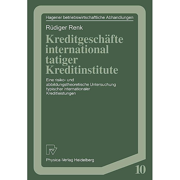 Kreditgeschäfte international tätiger Kreditinstitute / Hagener Betriebswirtschaftliche Abhandlungen Bd.10, Rüdiger Renk
