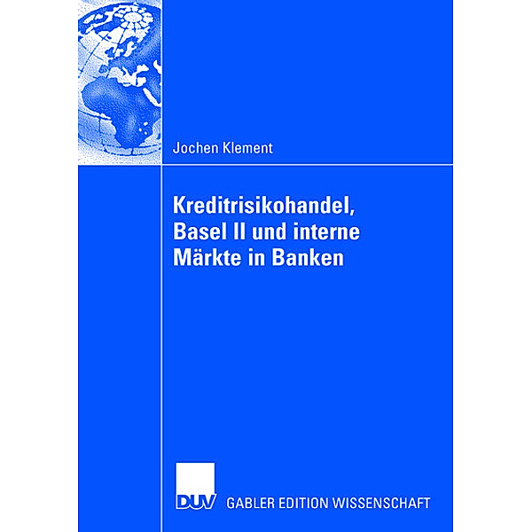 Kreditrisikohandel, Basel II und interne Märkte in Banken, Jochen Klement