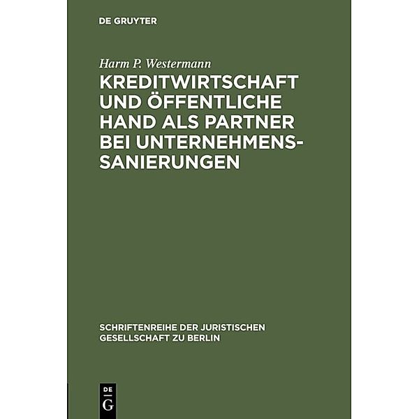 Kreditwirtschaft und öffentliche Hand als Partner bei Unternehmenssanierungen, Harm P. Westermann