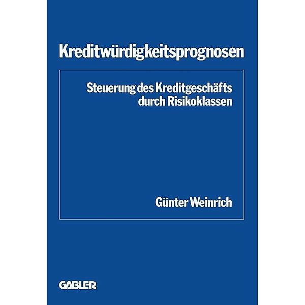 Kreditwürdigkeitsprognosen / Schriftenreihe des Instituts für Kredit- und Finanzwirtschaft Bd.6, Günter Weinrich