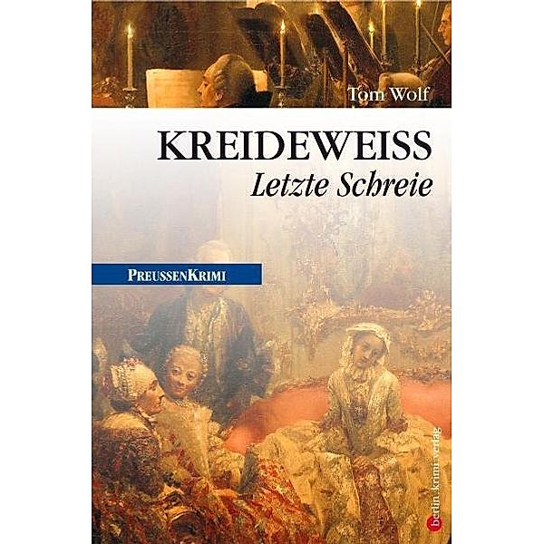 Kreideweiss / Preußen Krimi Bd.9, Tom Wolf