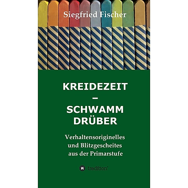 KREIDEZEIT - SCHWAMM DRÜBER, Siegfried Fischer