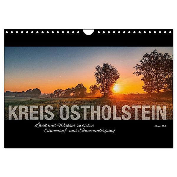 Kreis Ostholstein - Land und Wasser zwischen Sonnenauf- und Sonnenuntergang (Wandkalender 2024 DIN A4 quer), CALVENDO Monatskalender, Jürgen Muß