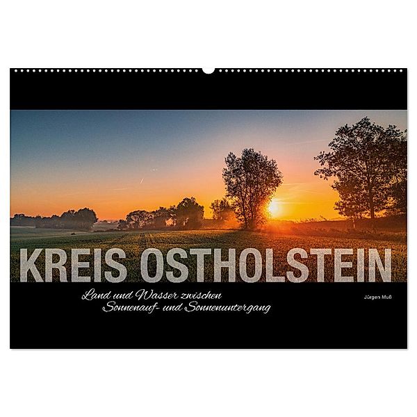 Kreis Ostholstein - Land und Wasser zwischen Sonnenauf- und Sonnenuntergang (Wandkalender 2024 DIN A2 quer), CALVENDO Monatskalender, Jürgen Muß