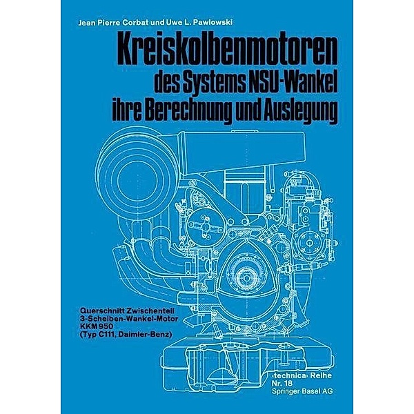 Kreiskolbenmotoren des Systems NSU-Wankel ihre Berechnung und Auslegung / Technica-Reihe Bd.18, J. P. Corbat, Pawlowski