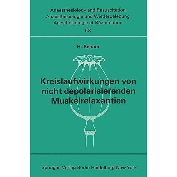 Kreislaufwirkungen von nicht depolarisierenden Muskelrelaxantien / Anaesthesiologie und Intensivmedizin Anaesthesiology and Intensive Care Medicine Bd.63, H. Schaer