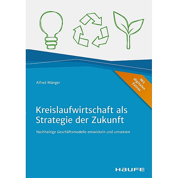 Kreislaufwirtschaft als Strategie der Zukunft / Haufe Fachbuch, Alfred Münger
