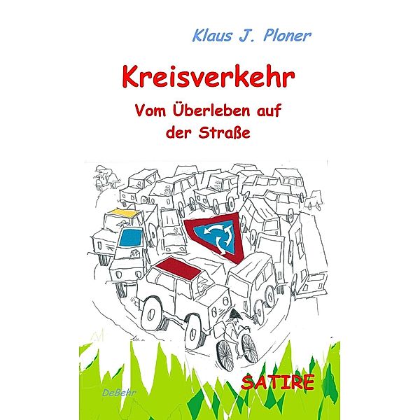 Kreisverkehr - Vom Überleben auf der Straße - SATIRE, Klaus J. Ploner