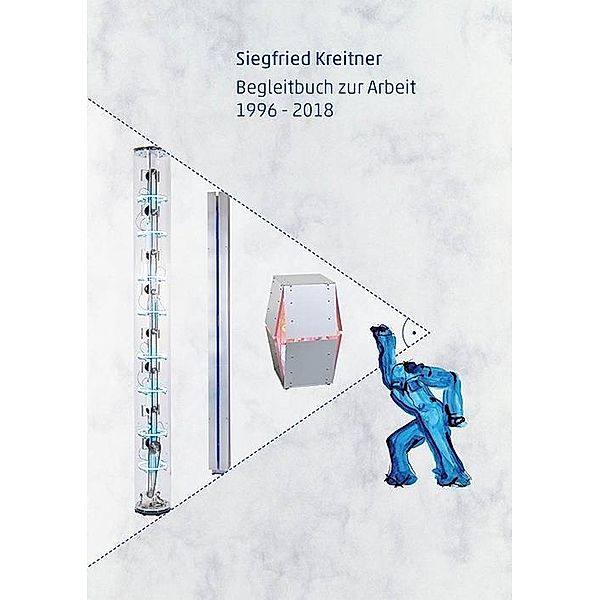 Kreitner, S: Siegfried Kreitner: Begleitbuch zur Arbeit 1996, Siegfried Kreitner