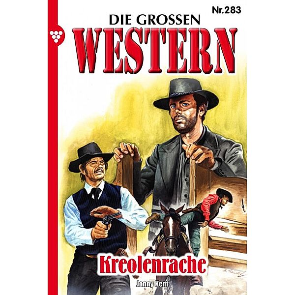 Kreolenrache / Die grossen Western Bd.283, Jonny Kent