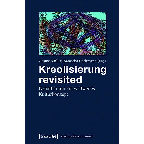 Kreolisierung revisited / Postcolonial Studies Bd.12