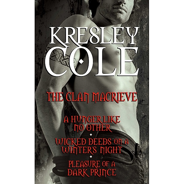 Kresley Cole Immortals After Dark: The Clan MacRieve, Kresley Cole