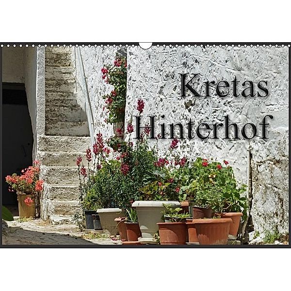Kretas Hinterhof (Wandkalender 2017 DIN A3 quer), flori0, k.A. Flori0