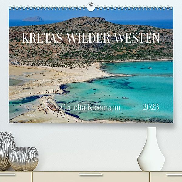 Kretas Wilder Westen (Premium, hochwertiger DIN A2 Wandkalender 2023, Kunstdruck in Hochglanz), Claudia Kleemann