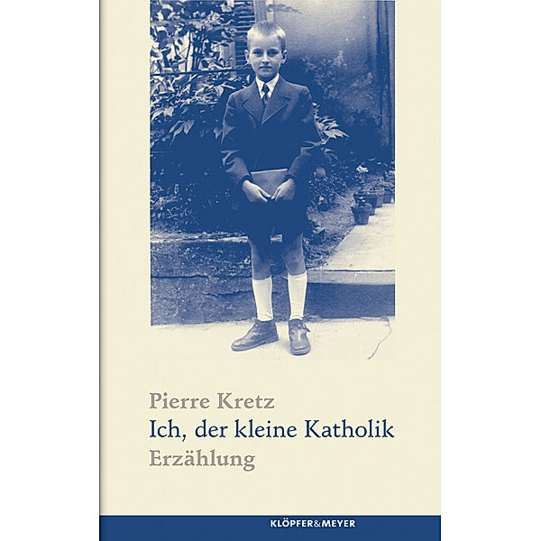 Kretz, P: Ich, der kleine Katholik, Pierre Kretz