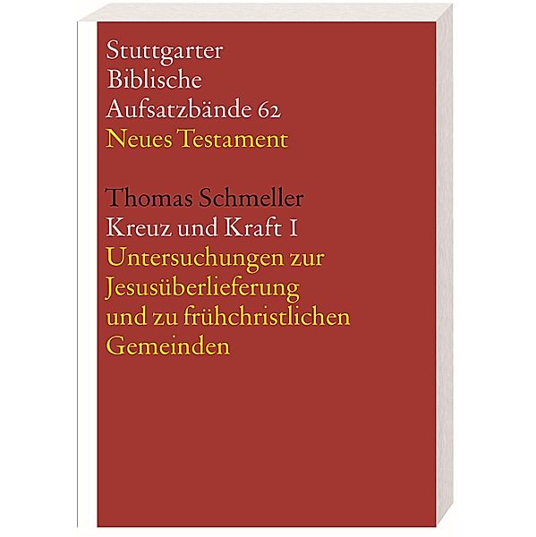 Kreuz und Kraft / Stuttgarter Biblische Aufsatzbände (SBAB) Bd.62, Thomas Schmeller