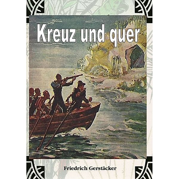 Kreuz und Quer, Friedrich Gerstäcker