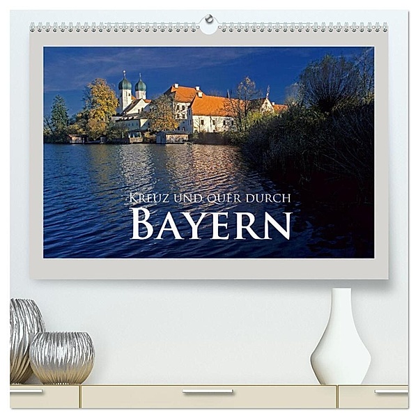 Kreuz und quer durch Bayern (hochwertiger Premium Wandkalender 2024 DIN A2 quer), Kunstdruck in Hochglanz, Rick Janka