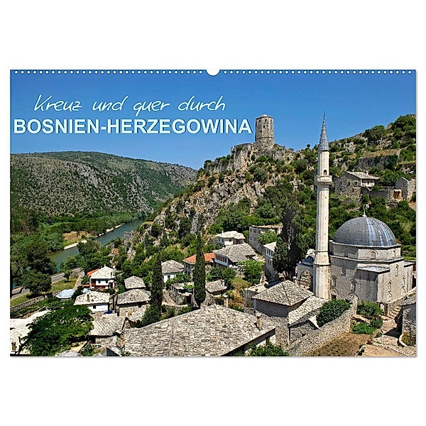 Kreuz und quer durch Bosnien-Herzegowina (Wandkalender 2024 DIN A2 quer), CALVENDO Monatskalender, Bernd Zillich