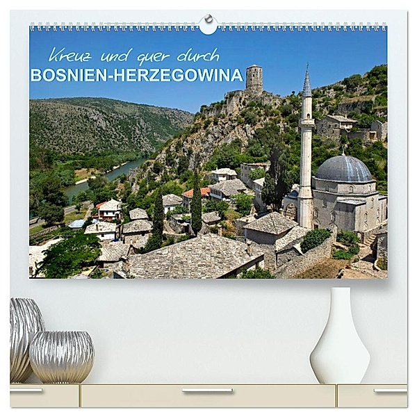 Kreuz und quer durch Bosnien-Herzegowina (hochwertiger Premium Wandkalender 2024 DIN A2 quer), Kunstdruck in Hochglanz, Bernd Zillich